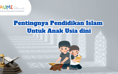 Pentingnya Pendidikan Agama Islam untuk Anak Usia Dini