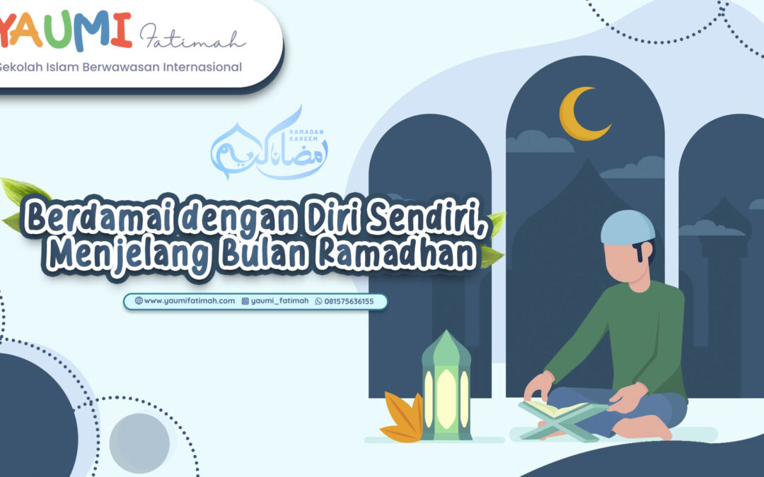 Berdamai dengan Diri Sendiri, Menjelang Bulan Ramadhan